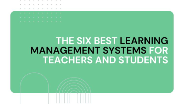 Learning Management Systems for Teachers and Students