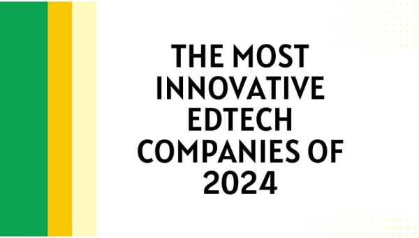 The Most Innovative Edtech Companies Of 2024